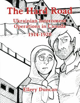 The hard road: Ukrainian internment operations in Canada 1914-1920
